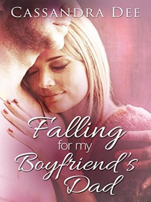 Title details for Falling for My Boyfriend's Dad by Cassandra Dee - Available